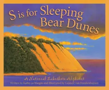 S Is for Sleeping Bear Dunes: A National Lakeshore Alphabet, Hardcover/Kathy-Jo Wargin