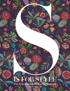 S Is for Style. The Schumacher Book of Decoration, Hardback/Dara Caponigro