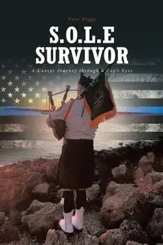 S.O.L.E Survivor: A Cancer Journey through a Cop's Eyes, Paperback/Nate Boggs