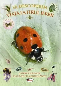Sa descoperim viata la firul ierbii. Observa si invata, joaca-te cu autocolante!/***