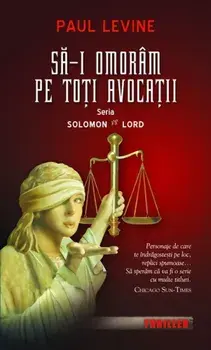 Sa-i omoram pe toti avocatii. Seria Solomon vs Lord. Volumul 2/Paul Levine