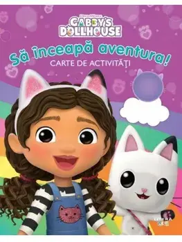 Sa inceapa aventura! Carte de activitati. Gabby's Dollhouse/***