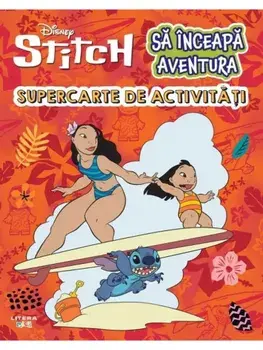 Sa inceapa aventura. Supercarte de activitati. Disney Stitch/***