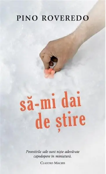 Sa-mi dai de stire | Pino Roveredo