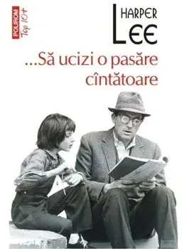...Sa ucizi o pasare cantatoare (Top 10+)/Harper Lee
