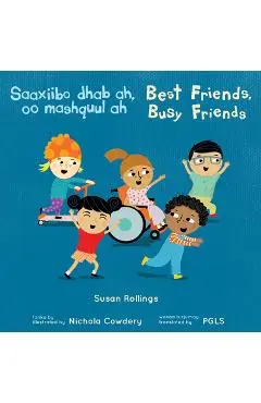 Saaxiibo Dhab Ah, Oo Mashquul Ah / Best Friends, Busy Friends (Somali Bilingual Edition) - Susan Rollings