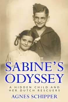 Sabine's Odyssey: A Hidden Child and her Dutch Rescuers, Paperback/Agnes Schipper