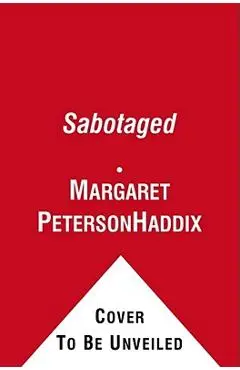 Sabotaged - Margaret Peterson Haddix