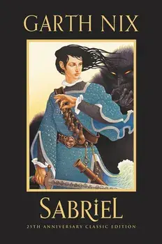 Sabriel 25th Anniversary Classic Edition, Hardcover/Garth Nix