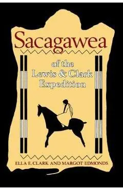 Sacagawea of the Lewis and Clark Expedition - Ella E. Clark