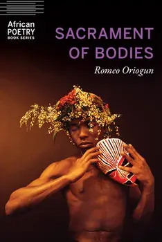 Sacrament of Bodies, Paperback/Romeo Oriogun