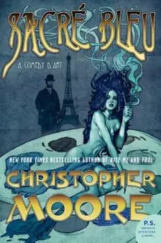 Sacre Bleu: A Comedy D'Art, Paperback/Christopher Moore