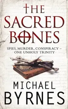 Sacred Bones. The page-turning thriller for fans of Dan Brown, Paperback/Michael Byrnes