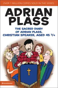 Sacred Diary of Adrian Plass, Christian Speaker, Aged 45 3/4, Paperback/Adrian Plass