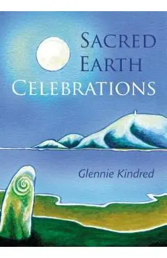 Sacred Earth Celebrations, 2nd Edition - Glennie Kindred