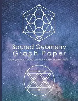 Sacred Geometry Graph Paper: Draw Your Own Sacred Geometry Figures and Mandalas, Paperback/Sacred Desert Press