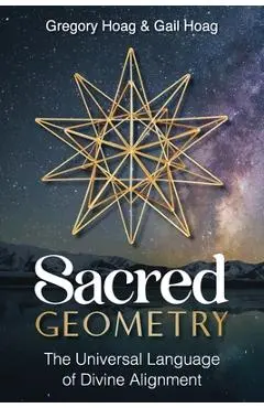 Sacred Geometry: The Universal Language of Divine Alignment - Gail Hoag