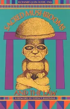 Sacred Mushrooms and the Law, Paperback/Richard Glen Boire