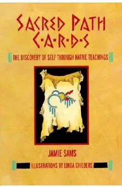 Sacred Path Cards: The Discovery of Self Through Native Teachings - Jamie Sams