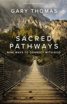 Sacred Pathways. Nine Ways to Connect with God, Paperback/Gary Thomas