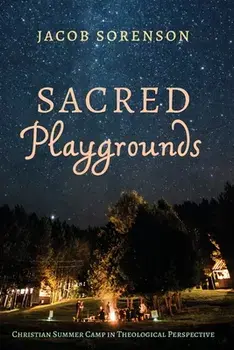 Sacred Playgrounds, Paperback/Jacob Sorenson