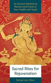 Sacred Rites for Rejuvenation: A Simple, Powerful Technique for Healing and Spiritual Strength, Paperback/Samael Aun Weor