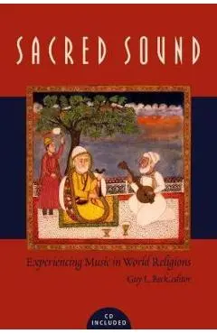 Sacred Sound: Experiencing Music in World Religions [With Access Code] - Guy L. Beck
