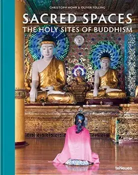 Sacred Spaces: The Holy Sites of Buddhism, Hardcover/Christoph Mohr