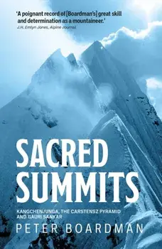 Sacred Summits. Kangchenjunga, the Carstensz Pyramid and Gauri Sankar, Paperback/Peter Boardman