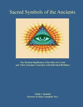 Sacred Symbols of the Ancients: The Mystiucal Significance of the Fifty-two Cards, Paperback/Edith Randall