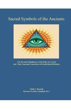 Sacred Symbols of the Ancients: The Mystiucal Significance of the Fifty-two Cards - Edith Randall