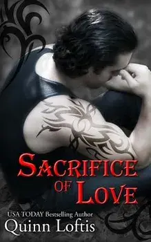 Sacrifice of Love: Book 7 of the Grey Wolves Series, Paperback/Quinn Loftis