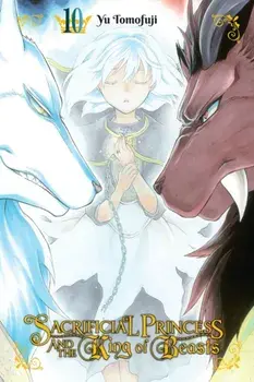 Sacrificial Princess and the King of Beasts, Vol. 10, Paperback/Yu Tomofuji