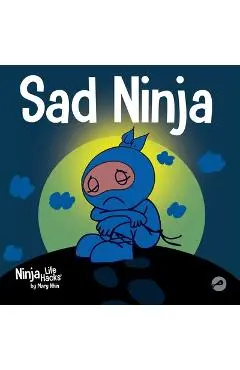 Sad Ninja: A Children's Book About Dealing with Loss and Grief - Mary Nhin