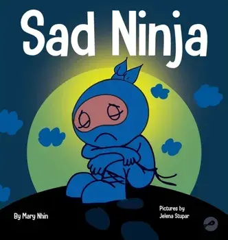 Sad Ninja: A Children's Book About Dealing with Loss and Grief, Hardcover/Mary Nhin