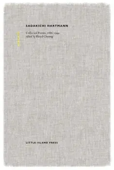 Sadakichi Hartmann: Collected Poems, 1886-1944, Hardback/Sadakichi Hartmann