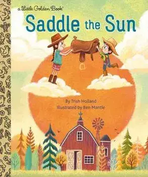 Saddle the Sun, Hardcover/Trish Holland
