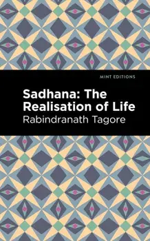 Sadhana. The Realisation of Life, Paperback/Rabindranath Tagore