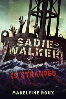 Sadie Walker Is Stranded, Paperback/Madeleine Roux
