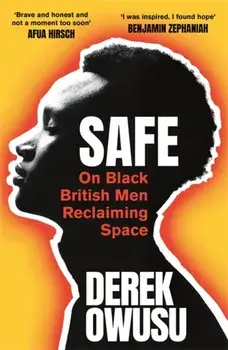 Safe. 20 Ways to be a Black Man in Britain Today, Paperback/Derek Owusu