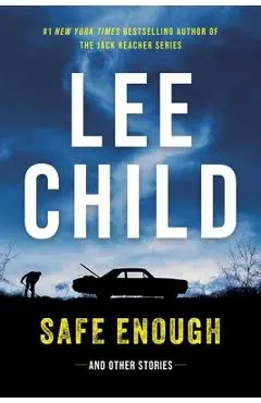 Safe Enough: And Other Stories - Lee Child