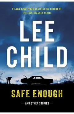 Safe Enough: And Other Stories - Lee Child