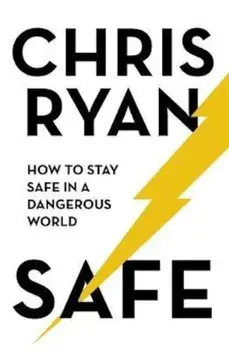 Safe: How to stay safe in a dangerous world, Paperback/Chris Ryan