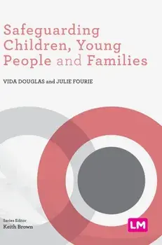 Safeguarding Children, Young People and Families, Hardback/Julie Fourie