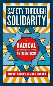 Safety Through Solidarity. A Radical Guide to Fighting Antisemitism, Paperback/Ben Lorber