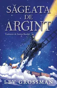 Sageata de Argint/Lev Grossman