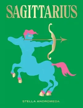 Sagittarius: Harness the Power of the Zodiac (Astrology, Star Sign), Hardcover/Stella Andromeda