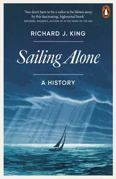 Sailing Alone. A History, Paperback/Richard J. King