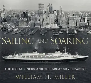 Sailing and Soaring. The Great Liners and the Great Skyscrapers, Paperback/William H. Miller