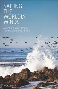 Sailing the Worldly Winds. A Buddhist Way Through the Ups and Downs of Life, Paperback/***
